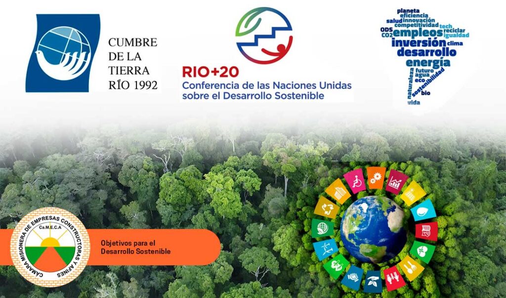Los Objetivos de Desarrollo Sostenible establecidos por Organización de Naciones Unidas para el 2030 surgieron como idea en la Cumbre de Rio 2012, “Rio+20”. CAMECA Cámara misionera de empresas constructoras y afines.